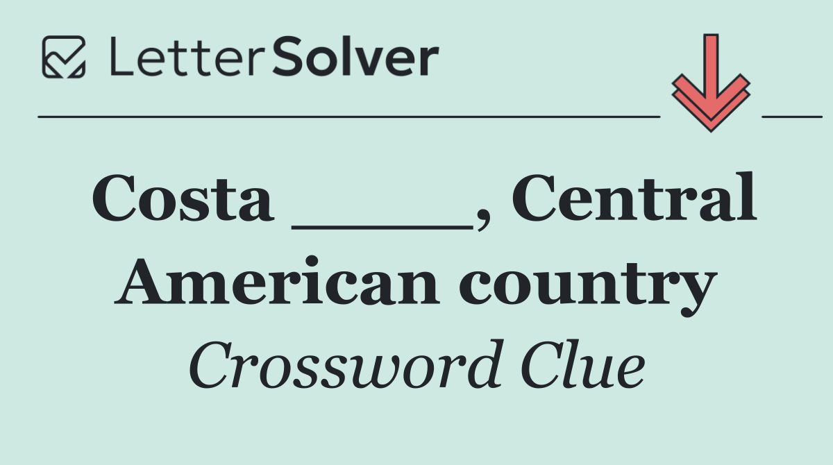 Stumped by Costa ___? Find Your Crossword Clue Answer